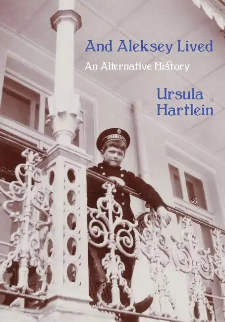 And Aleksey Lived: An Alternative History - Paperback
