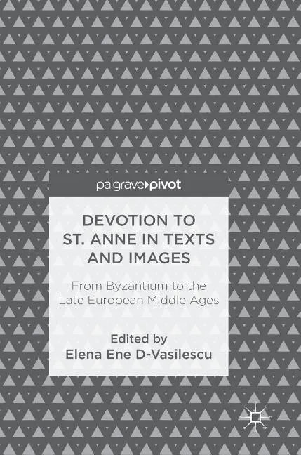 Devotion to St. Anne in Texts and Images: From Byzantium to the Late European Middle Ages - Hardcover
