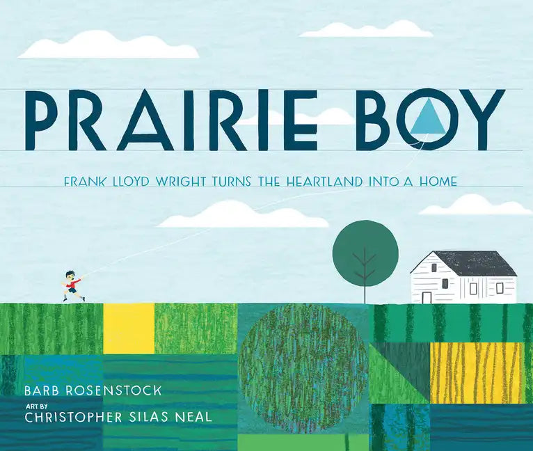 Prairie Boy: Frank Lloyd Wright Turns the Heartland Into a Home - Hardcover