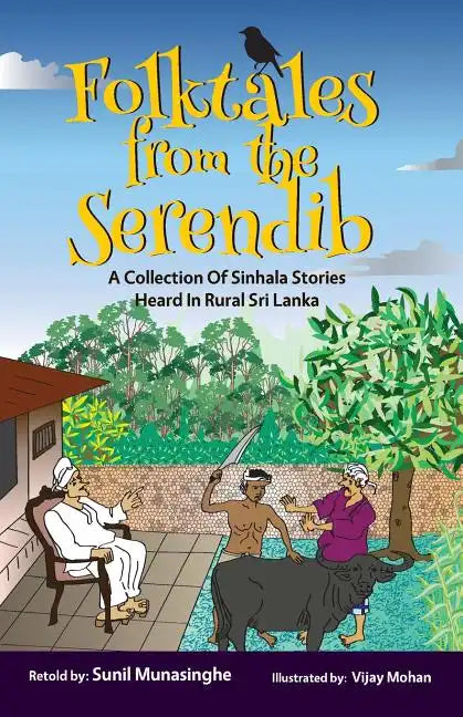 Folktales From The Serendib: A Collection of Sinhala Stories Heard In Rural Sri Lanka - Paperback