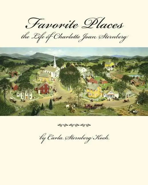 Favorite Places - the Life of Charlotte Joan Sternberg - Paperback