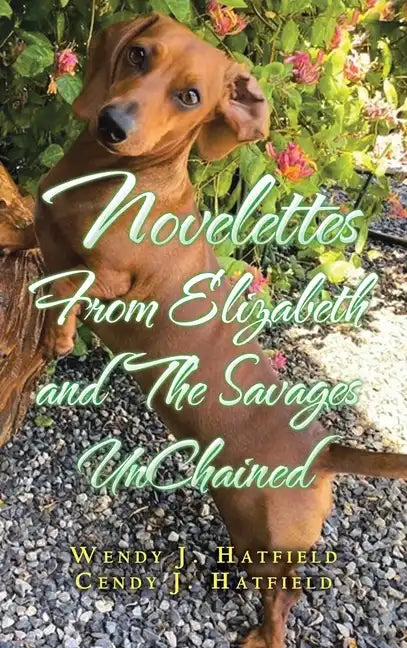 Novelettes from Elizabeth and the Savages Unchained - Hardcover
