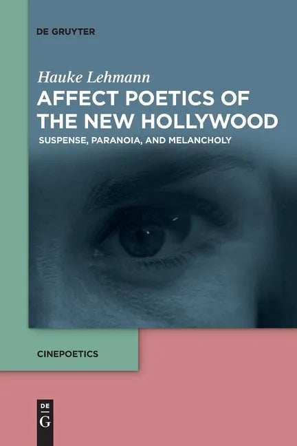 Affect Poetics of the New Hollywood: Suspense, Paranoia, and Melancholy - Paperback