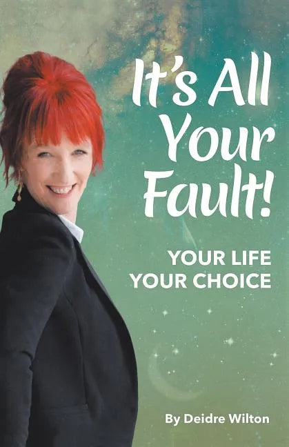 It's All Your Fault: Your Life, Your Choice - Paperback