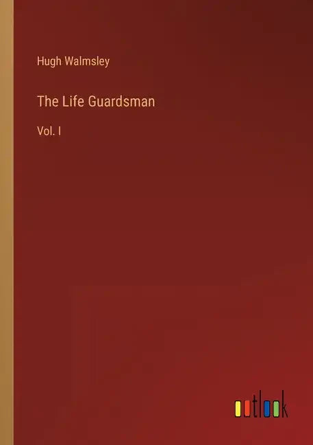 The Life Guardsman: Vol. I - Paperback