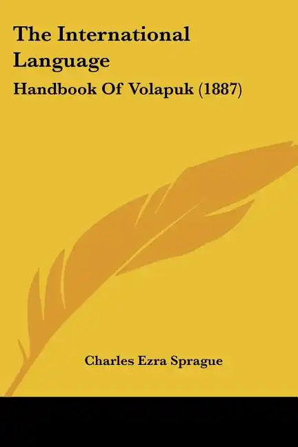 The International Language: Handbook Of Volapuk (1887) - Paperback