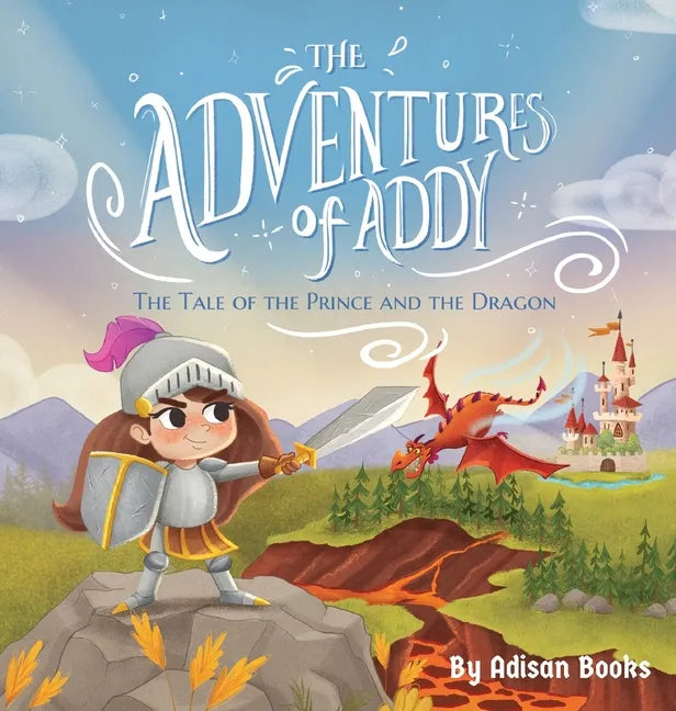 The Adventures of Addy: The Tale of the Prince and the Dragon - Hardcover