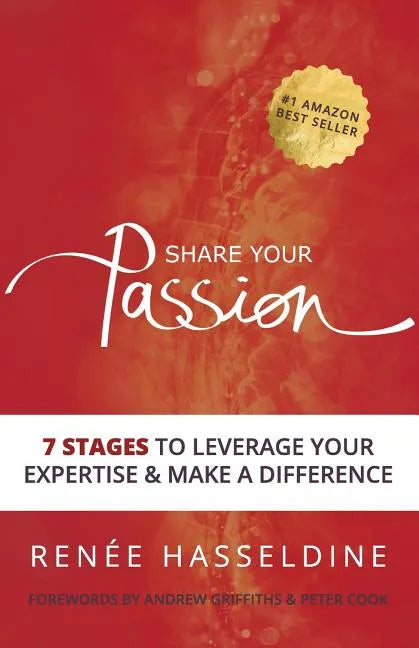 Share Your Passion: 7 Stages to Leverage Your Expertise & Make a Difference - Paperback