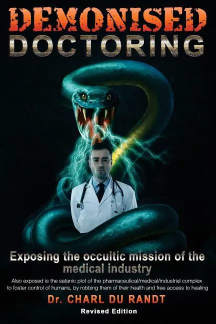 Demonised Doctoring: Exposing The Occultic Mission Of The Medical Industry - Paperback