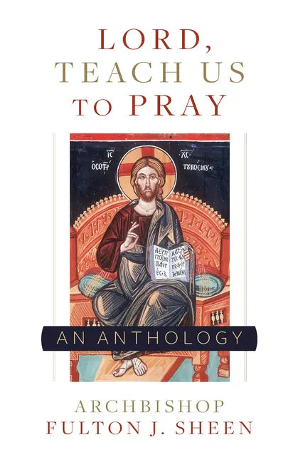 Lord, Teach Us to Pray: A Fulton Sheen Anthology - Paperback