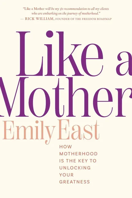 Like a Mother: How Motherhood Is the Key to Unlocking Your Greatness - Paperback