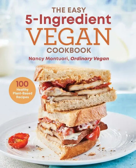 The Easy 5-Ingredient Vegan Cookbook: 100 Healthy Plant-Based Recipes - Paperback