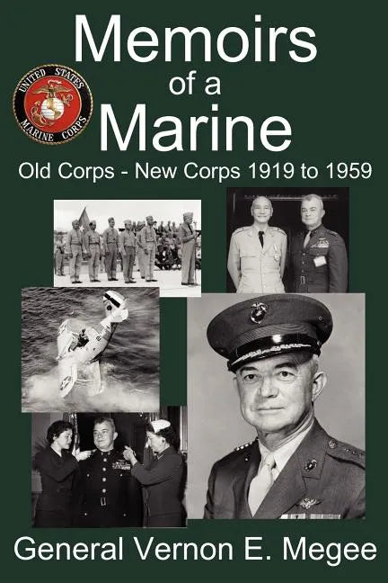 Memoirs of a Marine - Old Corps - New Corps 1919 to 1959 - Paperback