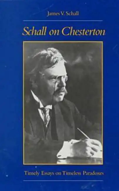 Schall on Chesterton: Timely Essays on Timeless Paradoxes - Paperback