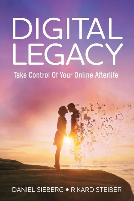 Digital Legacy: Take Control of Your Digital Afterlife - Paperback
