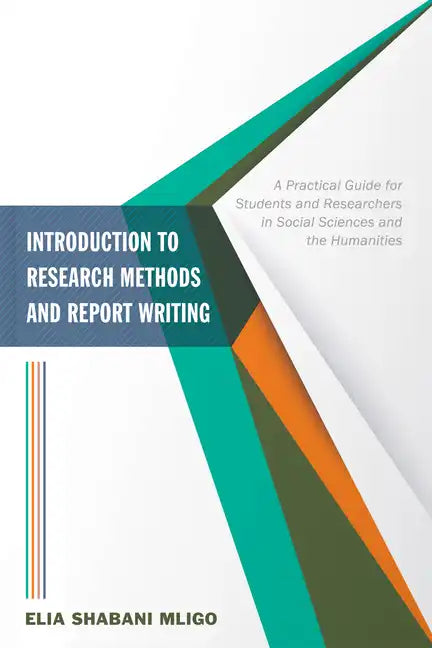 Introduction to Research Methods and Report Writing: A Practical Guide for Students and Researchers in Social Sciences and the Humanities - Paperback