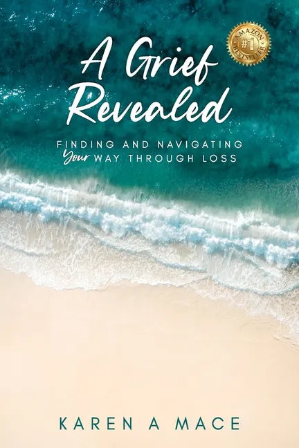 A Grief Revealed: Finding and Navigating Your Way Through Loss - Paperback