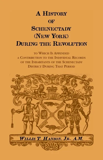 History of Schenectady (New York) during the Revolution: To Which Is Appended a Contribution to the Individual Records of the Inhabitants of the Schen - Paperback