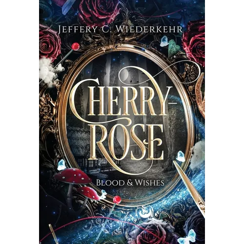 Cherry-Rose: Blood & Wishes - Hardcover