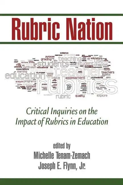 Rubric Nation: Critical Inquiries on the Impact of Rubrics in Education - Paperback