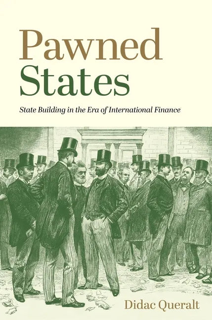 Pawned States: State Building in the Era of International Finance - Paperback