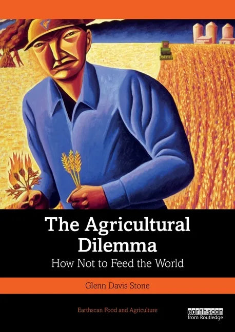 The Agricultural Dilemma: How Not to Feed the World - Paperback