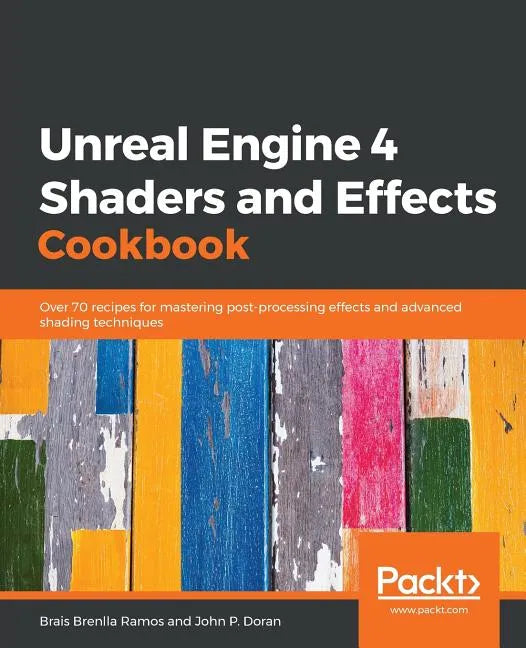 Unreal Engine 4 Shaders and Effects Cookbook - Paperback