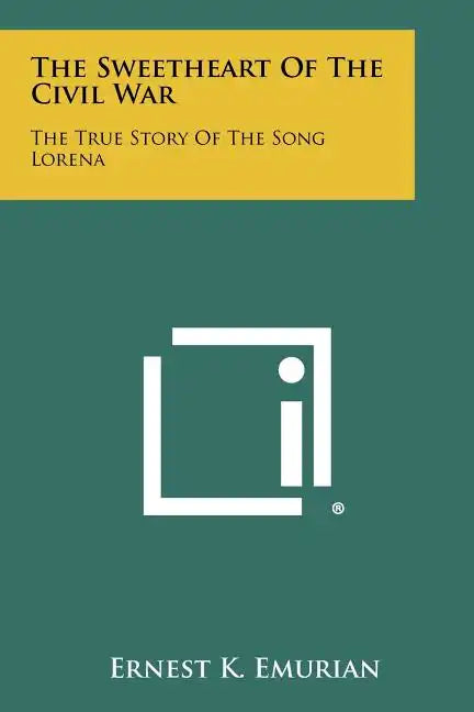 The Sweetheart of the Civil War: The True Story of the Song Lorena - Paperback