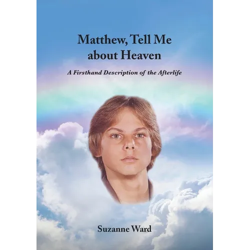 Matthew, Tell Me About Heaven: A Firsthand Description of the Afterlife - Paperback