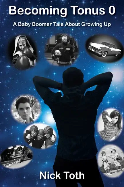 Becoming Tonus 0: A Baby Boomer Tale About Growing Up - Paperback