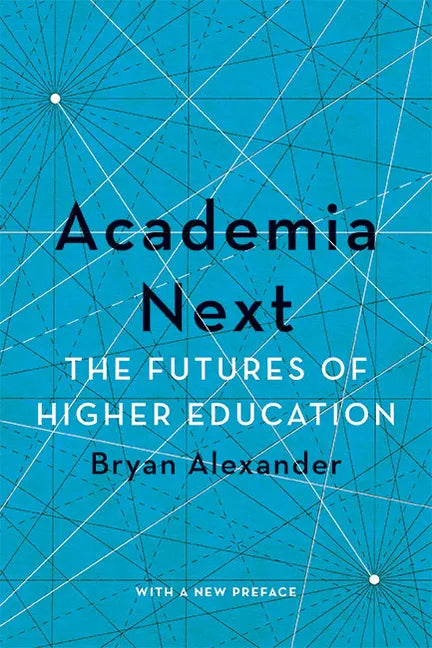 Academia Next: The Futures of Higher Education - Paperback