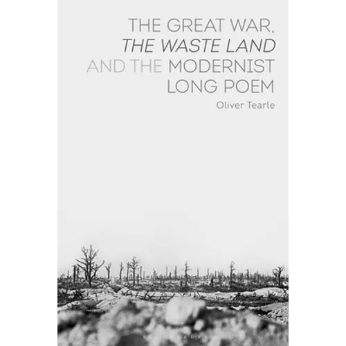 The Great War, the Waste Land and the Modernist Long Poem - Paperback