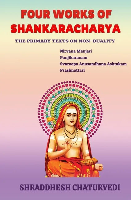 Four Works of Shankaracharya: The Primary Texts on Non-Duality - Paperback