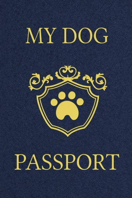 My Dog Passport: Pet Care Planner Book, Dog Health Care Log, Pet Vaccination Record, Dog Training Log, Pet Information Book, New Puppy Gift - Paperback