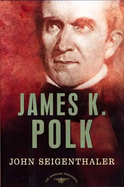 James K. Polk: The American Presidents Series: The 11th President, 1845-1849 - Hardcover
