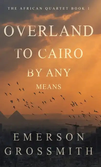 Overland To Cairo By Any Means - Hardcover