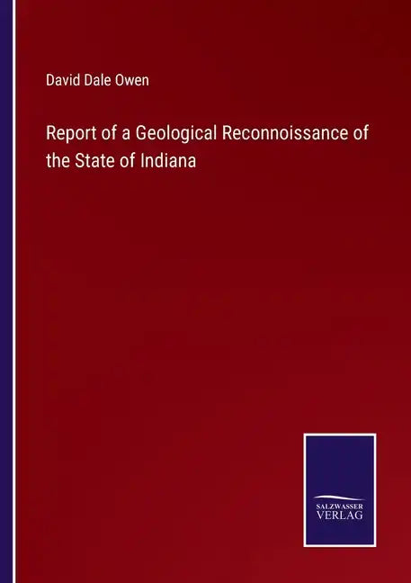 Report of a Geological Reconnoissance of the State of Indiana - Paperback