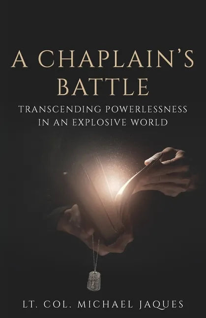 A Chaplain's Battle: Transcending Powerlessness in an Explosive World - Paperback