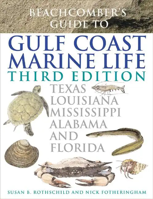 Beachcomber's Guide to Gulf Coast Marine Life: Texas, Louisiana, Mississippi, Alabama, and Florida - Paperback