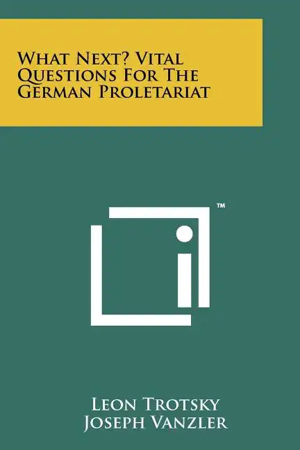 What Next? Vital Questions for the German Proletariat - Paperback