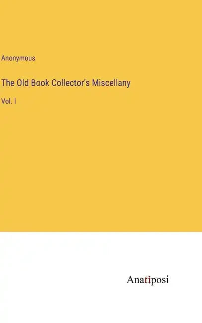 The Old Book Collector's Miscellany: Vol. I - Hardcover