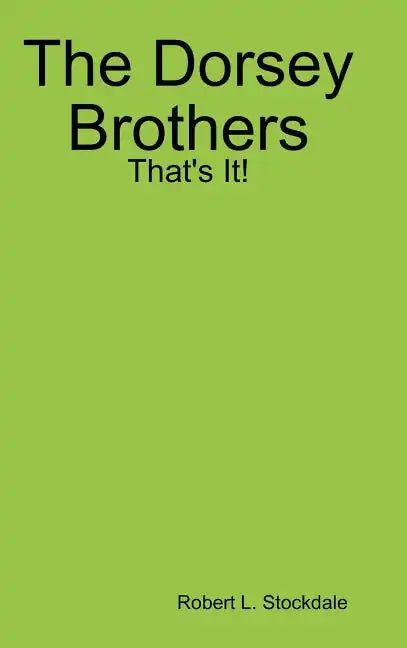 The Dorsey Brothers: That's It! - Hardcover