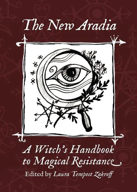 The New Aradia: A Witch's Handbook to Magical Resistance - Paperback