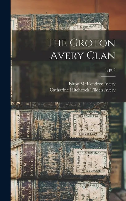The Groton Avery Clan; 1, pt.2 - Hardcover