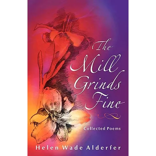 The Mill Grinds Fine: Collected Poems - Paperback