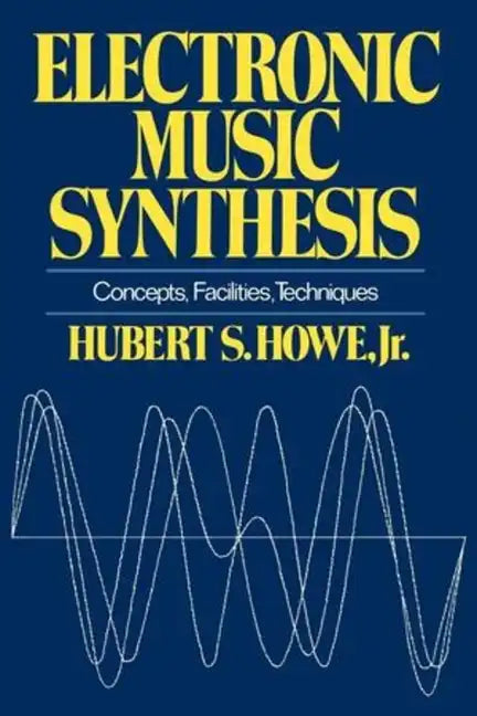 Electronic Music Synthesis: Concepts, Facilities, Techniques - Paperback