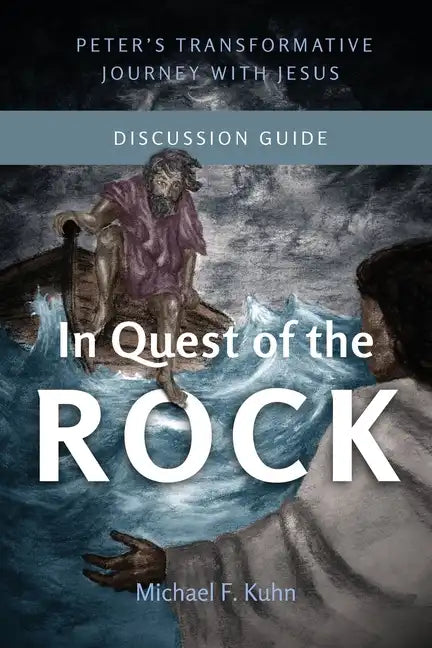 In Quest of the Rock - Discussion Guide: Peter's Transformative Journey With Jesus - Paperback