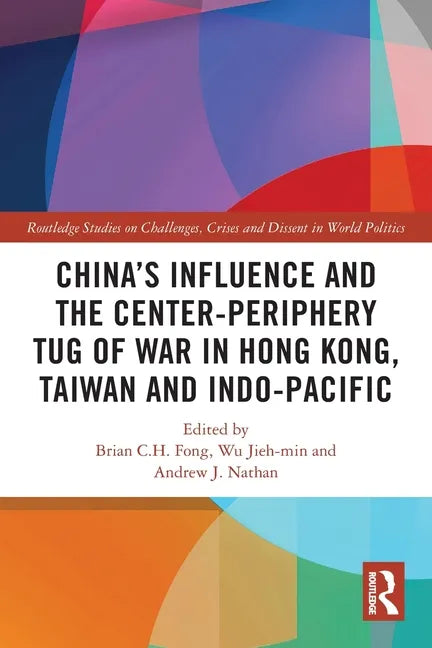 China's Influence and the Center-Periphery Tug of War in Hong Kong, Taiwan and Indo-Pacific - Paperback