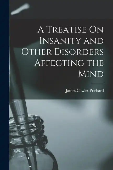 A Treatise On Insanity and Other Disorders Affecting the Mind - Paperback