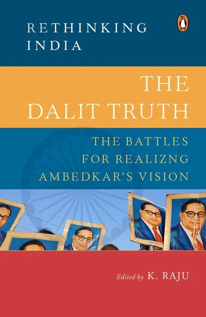 The Dalit Truth: The Battles for Realizing Ambedkar's Vision - Hardcover